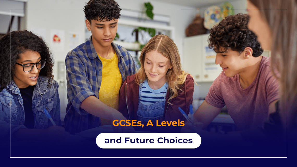 GCSEs, A Levels and Future Choices