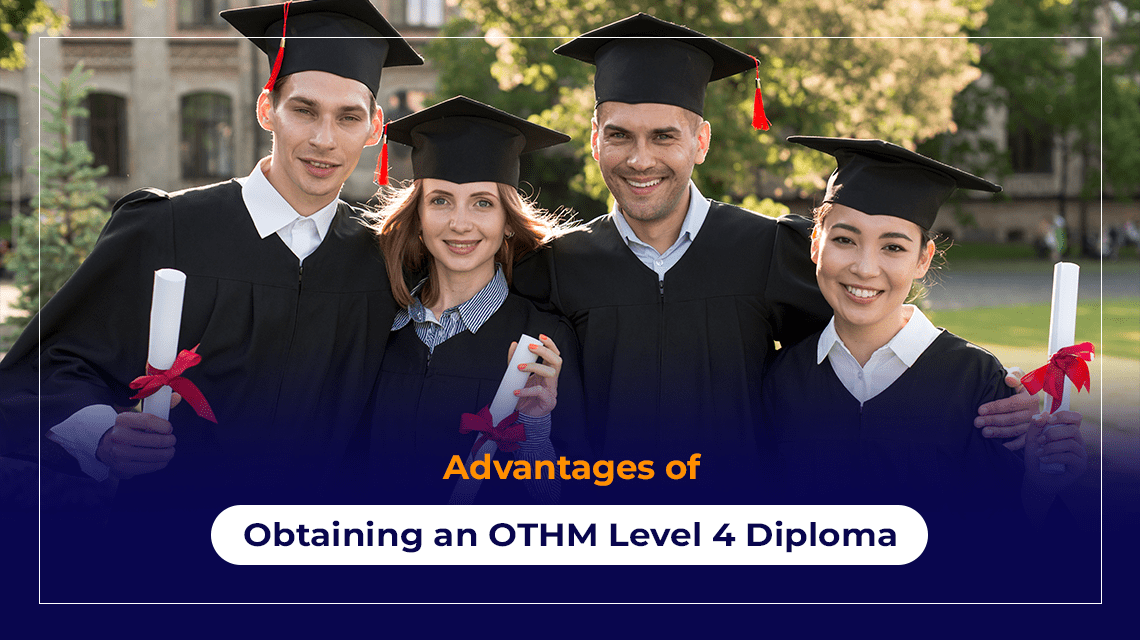 Advantages of Obtaining an OTHM Level 4 Diploma