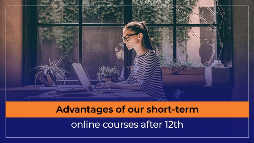 Advantages of our short-term online courses after 12th