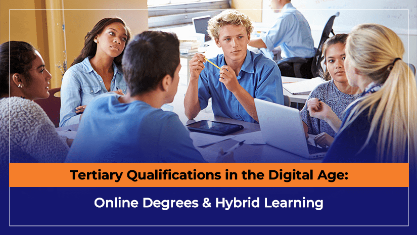 Tertiary Qualifications in the Digital Age Online Degrees & Hybrid Learning