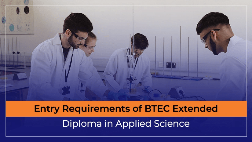 entry-requirements-of-btec-extended-diploma-in-applied-science