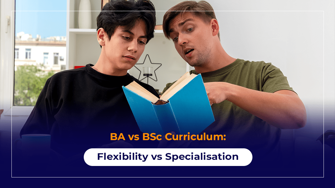 BA vs BSc Curriculum Flexibility vs Specialisation