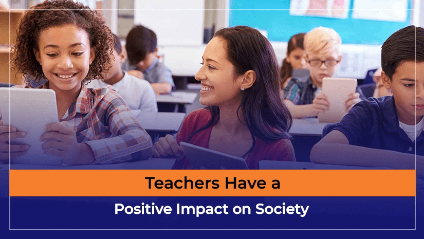 Teachers Have a Positive Impact on Society