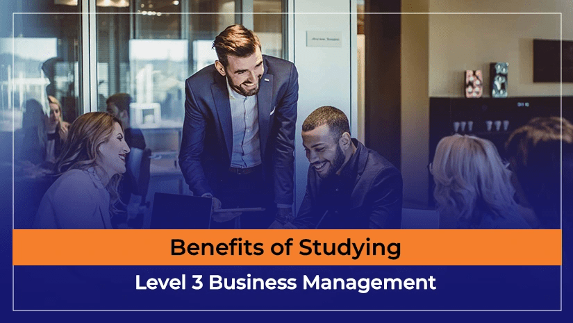 Benefits of Studying Level 3 Business Management