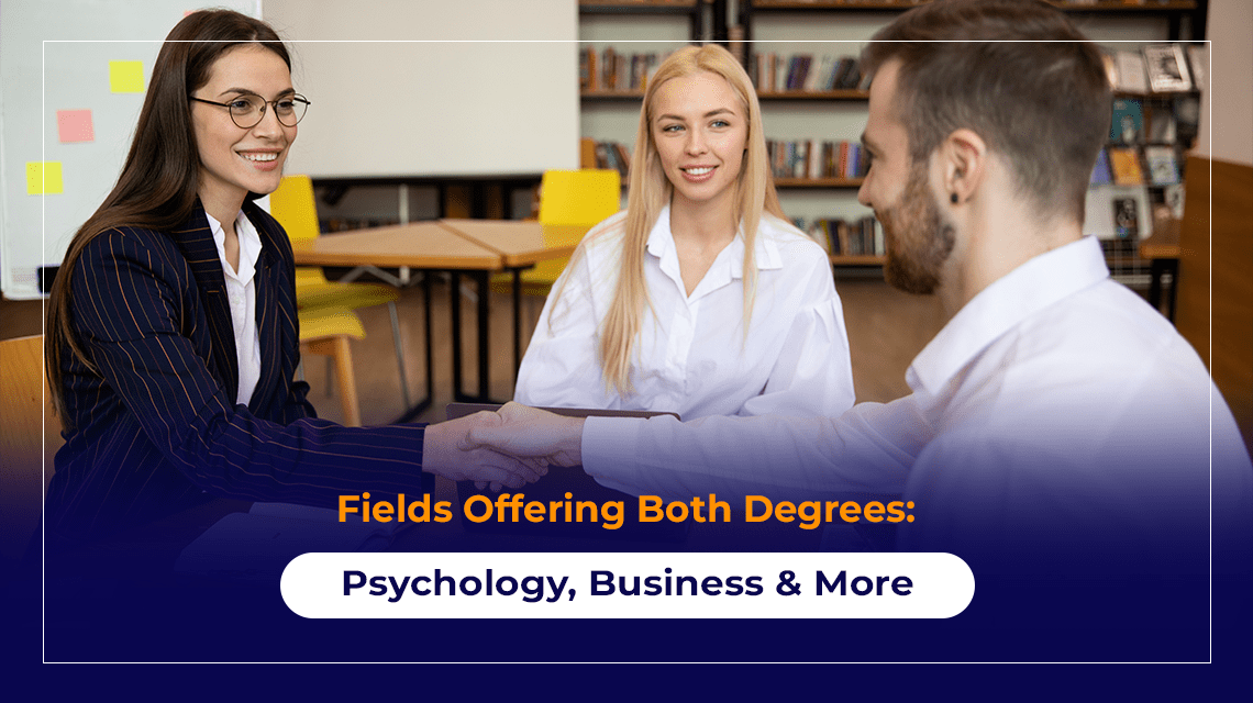 Fields Offering Both Degrees: Psychology, Business & More