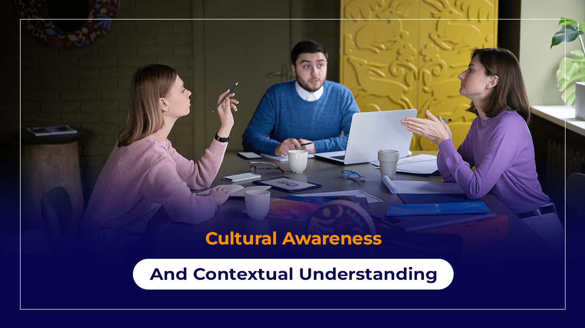 Cultural Awareness And Contextual Understanding