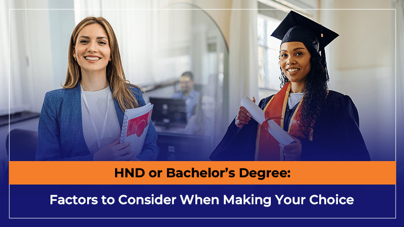 HND or Bachelor’s Degree Factors to Consider When Making Your Choice