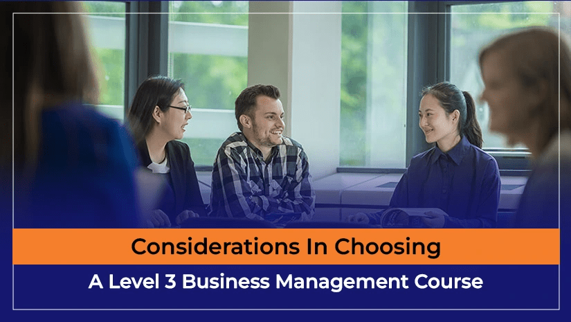 Considerations In Choosing A Level 3 Business Management Course