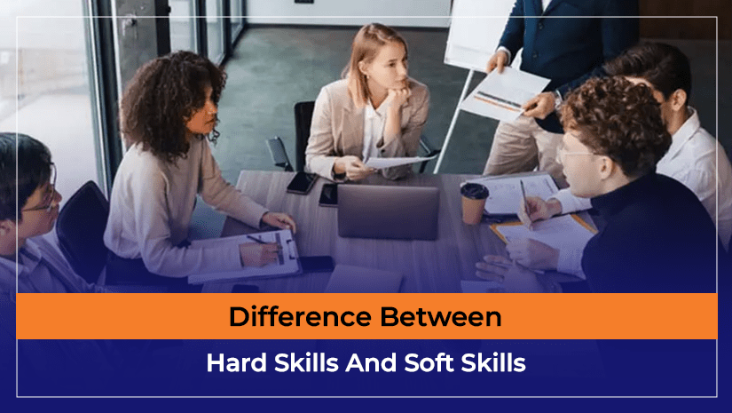 Difference Between Hard Skills And Soft Skills