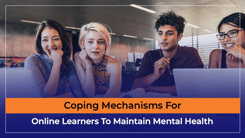 Coping Mechanisms For Online Learners To Maintain Mental Health