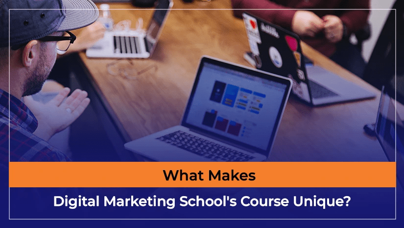 What Makes Digital Marketing School's Course Unique