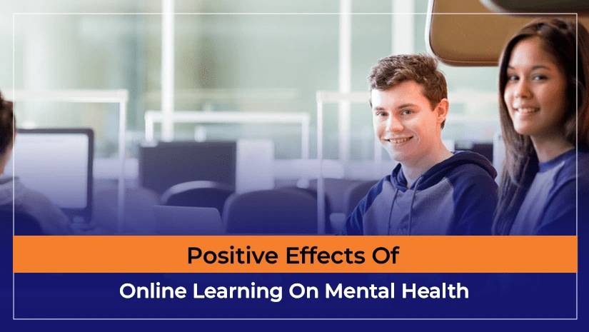 Positive Effects Of Online Learning On Mental Health